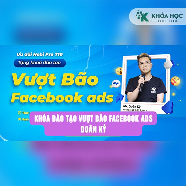 Khóa Đào Tạo Vượt Bão Facebook Ads Doãn Kỷ 1 Khóa Đào Tạo Vượt Bão Facebook Ads Doãn Kỷ