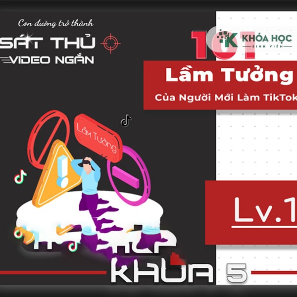 Khóa Học 101 Lầm Tưởng Của Người Mới Làm Tiktok Cùng Cấn Mạnh Linh 1 Khóa Học 101 Lầm Tưởng Của Người Mới Làm Tiktok Cùng Cấn Mạnh Linh