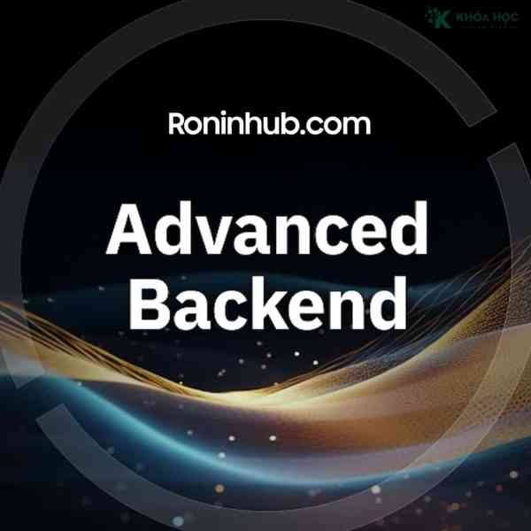 Khóa Học Advanced Backend Mới Nhất Cùng Roninhub.com 1 Khóa Học Advanced Backend Mới Nhất Cùng Roninhub.com