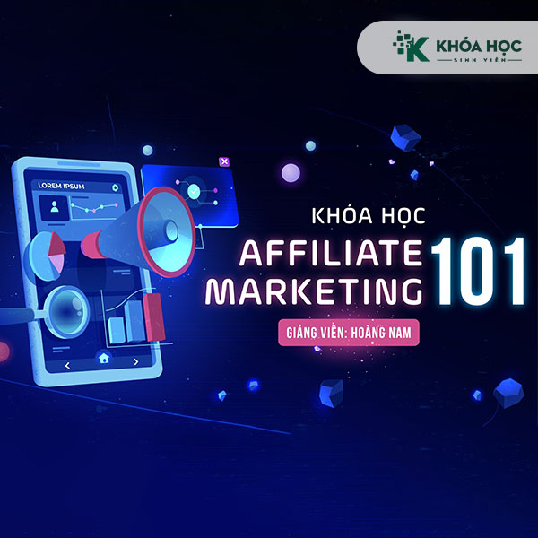 Khóa Học Affiliate Marketing 101 1 Khóa Học Affiliate Marketing 101