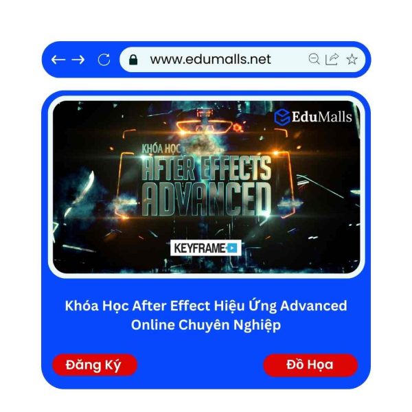Khóa Học After Effect Hiệu Ứng Advanced Online Chuyên Nghiệp | Mã: 9234C
