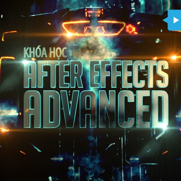 Khóa Học After Effects Hiệu Ứng Advanced