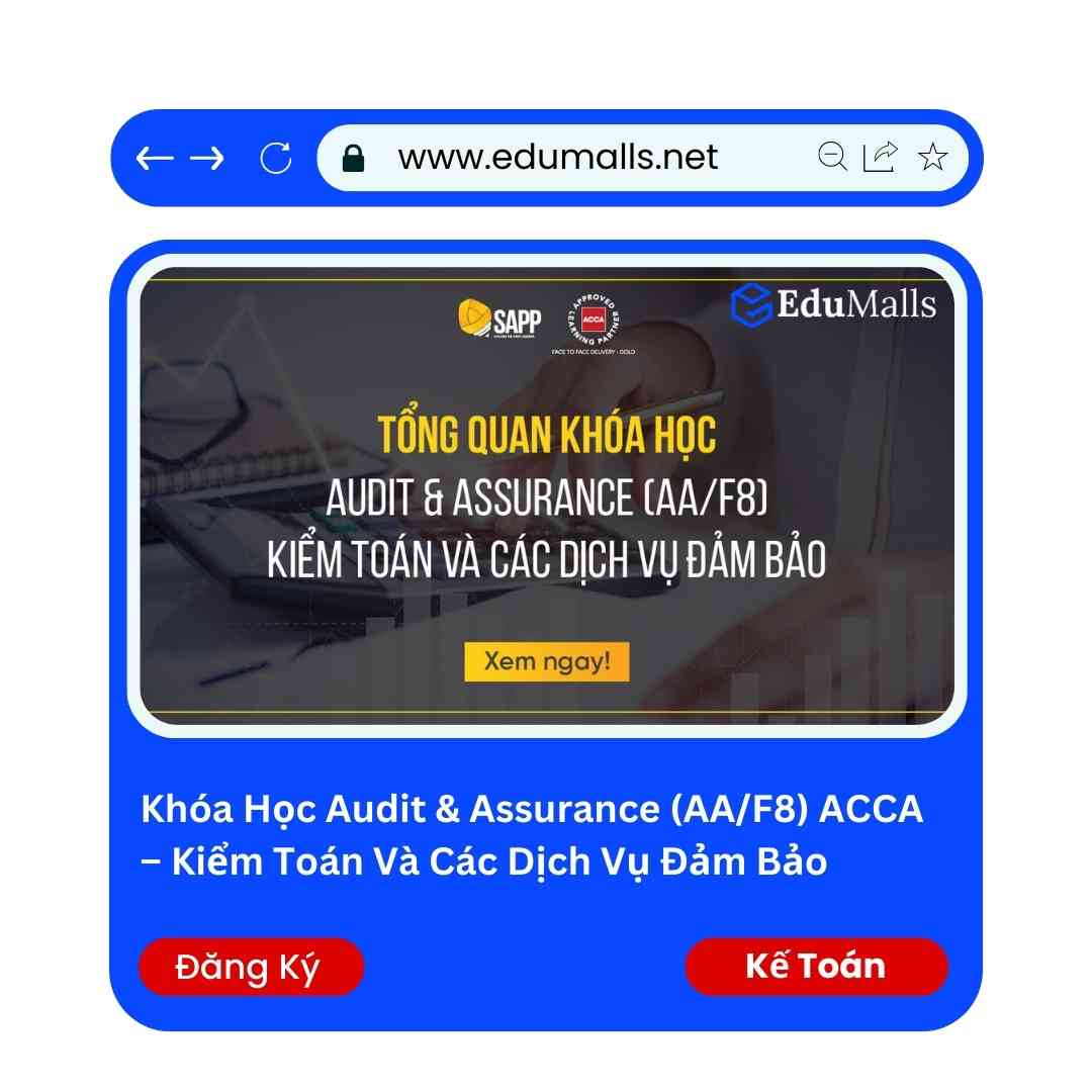 Khóa Học Audit & Assurance (AA/F8) ACCA – Kiểm Toán Và Các Dịch Vụ Đảm Bảo | Mã: 9043 1 Khóa Học Audit & Assurance (AA/F8) ACCA – Kiểm Toán Và Các Dịch Vụ Đảm Bảo | Mã: 9043
