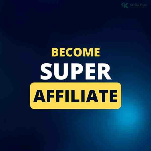 Khóa Học Become Super Affiliate 2025 Cùng Sơn Piaz