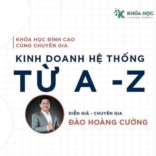 Khóa Học Bí Mật Kinh Doanh Hệ Thống Từ A – Z Cùng Đào Hoàng Cường