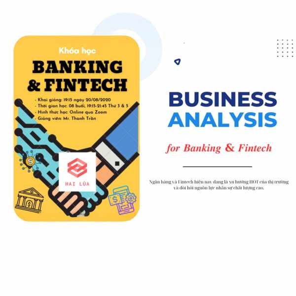 Khóa Học Business Analysis For Banking & Fintech Cùng Hai Lúa 1 Khóa Học Business Analysis For Banking & Fintech Cùng Hai Lúa