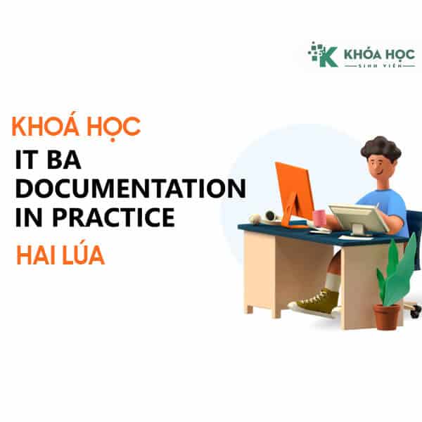 Khóa Học Business Analyst Documentation In Practice (It) Cùng Hai Lúa 1 Khóa Học Business Analyst Documentation In Practice (It) Cùng Hai Lúa