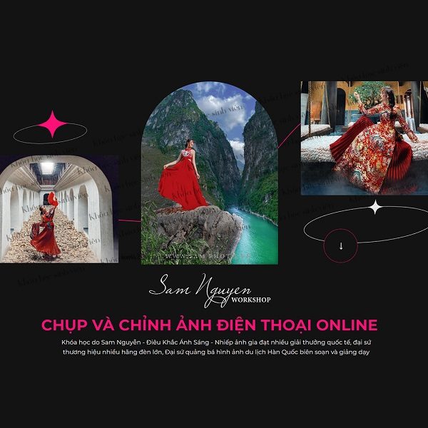 Khóa Học Chụp Ảnh Và Chỉnh Ảnh Điện Thoại Online – Sam Nguyễn