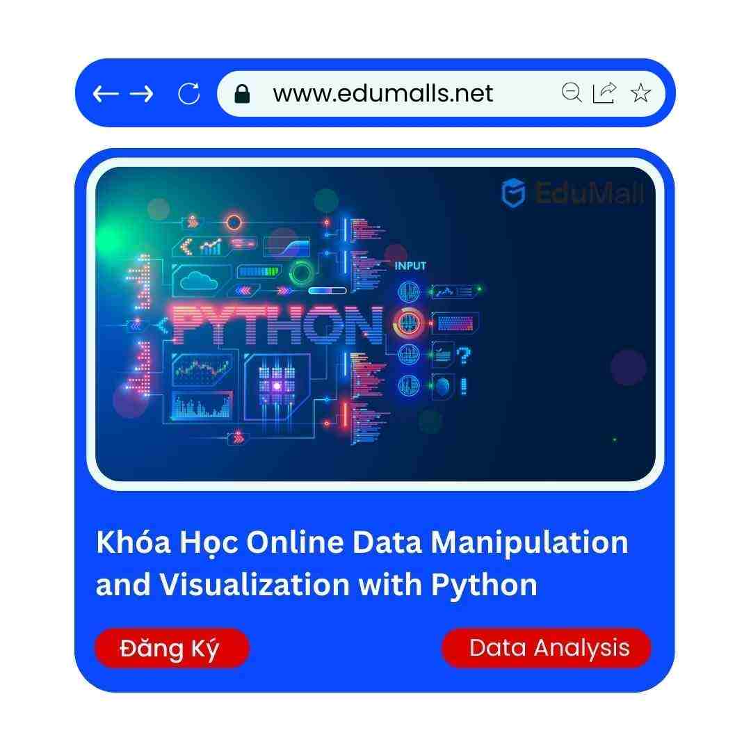 Khóa Học Online Data Manipulation and Visualization with Python | Mã: 9020 1 Khóa Học Online Data Manipulation and Visualization with Python | Mã: 9020