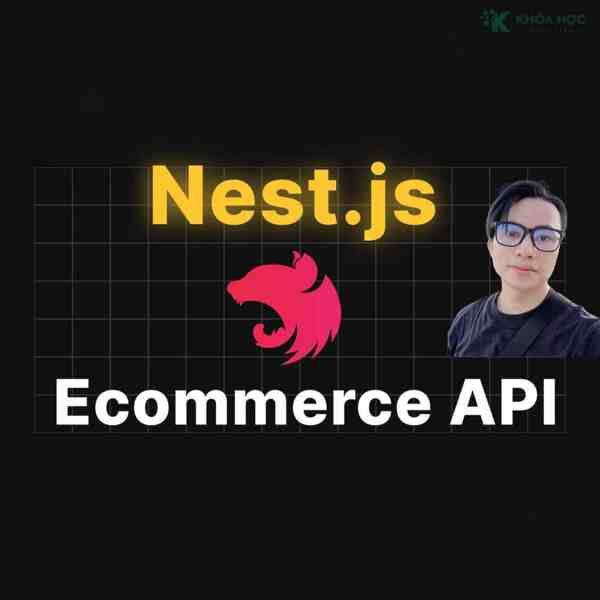 Khóa Học Dư Thanh Được – Nest.JS Super: Dự Án Ecommerce Api Tích Hợp Thanh Toán Online