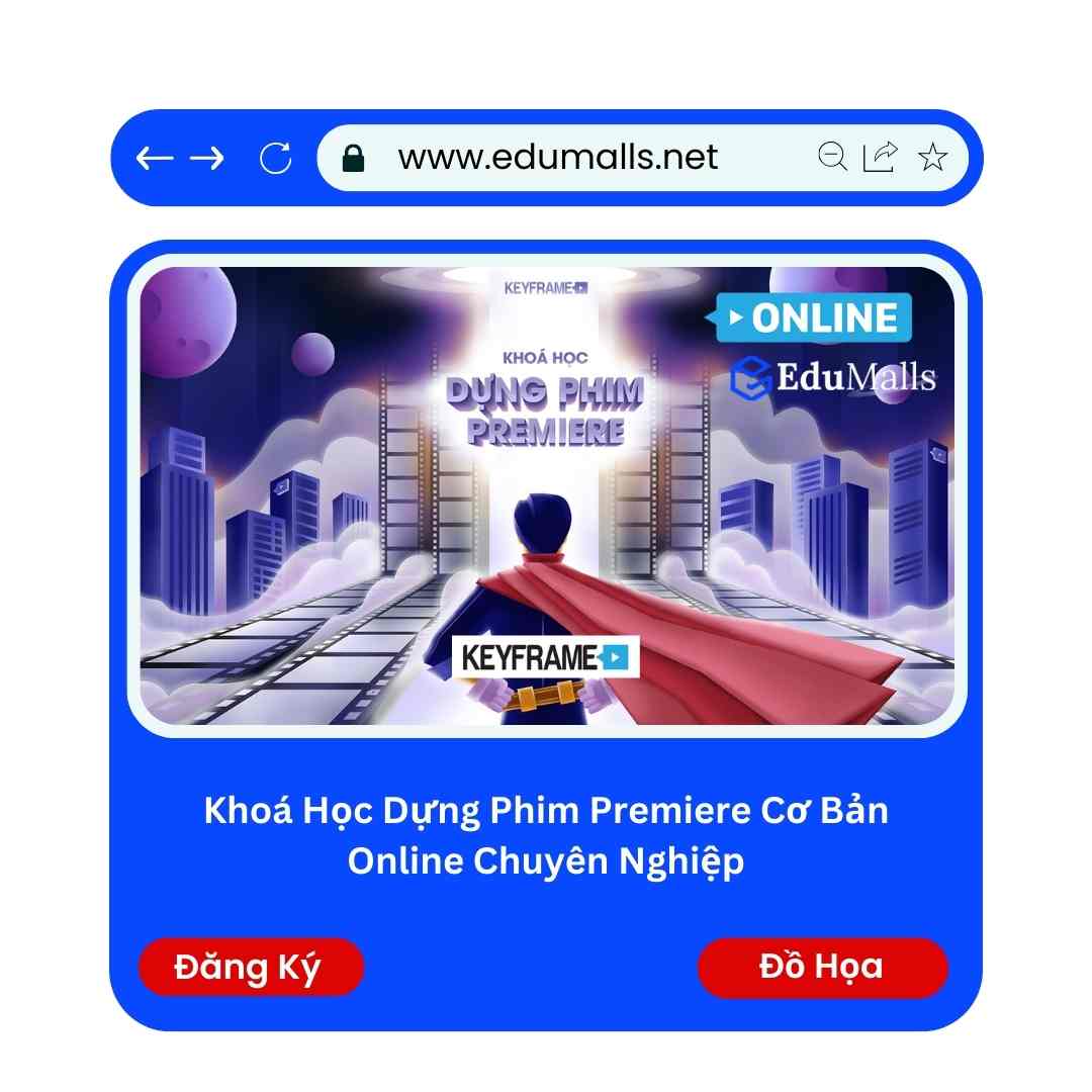 Khoá Học Dựng Phim Premiere Cơ Bản Online Chuyên Nghiệp | Mã: 9234E 1 Khoá Học Dựng Phim Premiere Cơ Bản Online Chuyên Nghiệp | Mã: 9234E