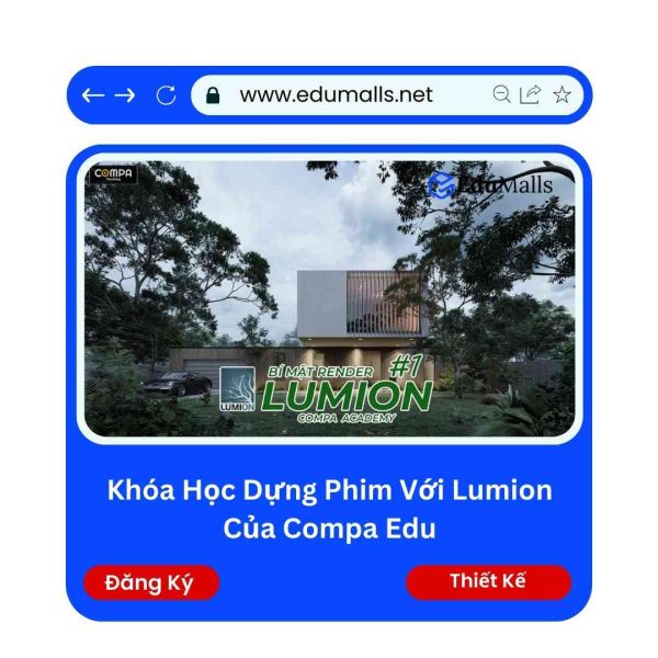 Khóa Học Dựng Phim Với Lumion Của Compa Edu | Mã: 9166