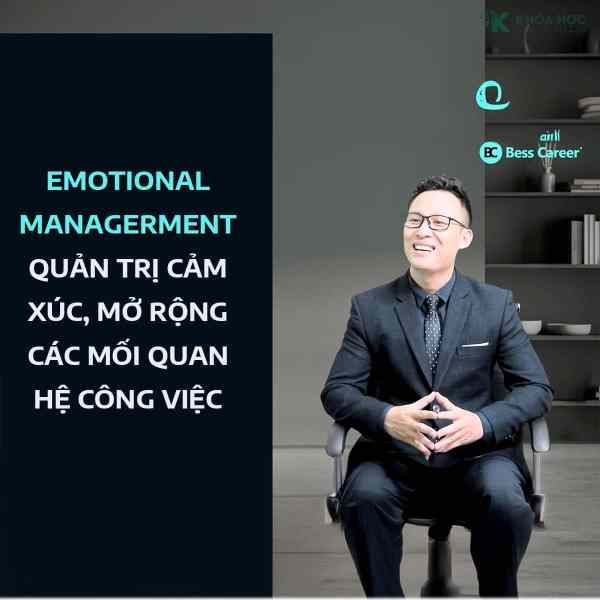 Khoá Học Emotional Managerment – Quản Trị Cảm Xúc, Mở Rộng Các Mối Quan Hệ Công Việc