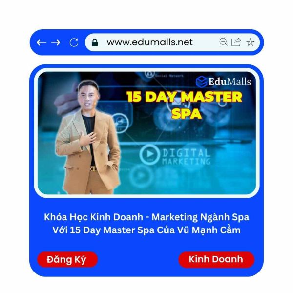 Khóa Học Kinh Doanh – Marketing Ngành Spa Với 15 Day Master Spa Của Vũ Mạnh Cầm | Mã: 9164