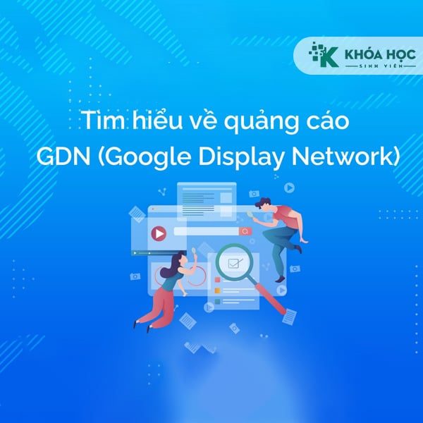 Khóa Học Kinh Doanh Online Với Quảng Cáo Google Display Network Và Youtube Ads
