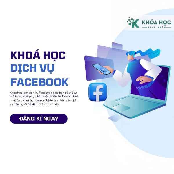 Khoá Học Làm Dịch Vụ Facebook