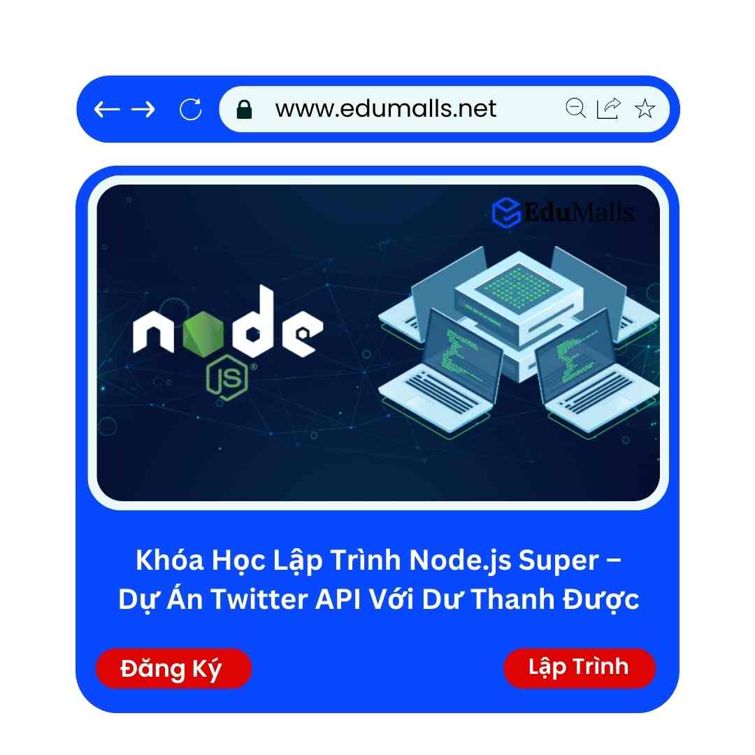 Khóa Học Lập Trình Node.js Super – Dự Án Twitter API Với Dư Thanh Được | Mã: 9183 1 Khóa Học Lập Trình Node.js Super – Dự Án Twitter API Với Dư Thanh Được | Mã: 9183
