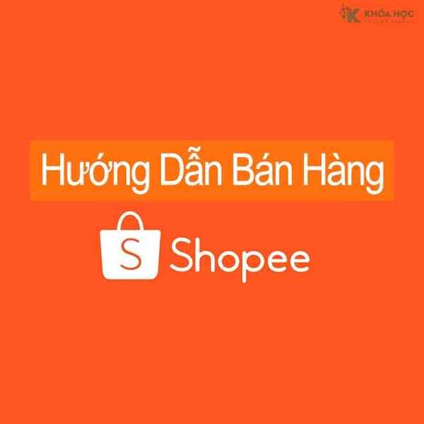 Khóa Học Linh Việt Vũ Hướng Dẫn Bán Hàng Trên Sàn Shopee Từ A Đến Z Cho Người Mới Bắt Đầu