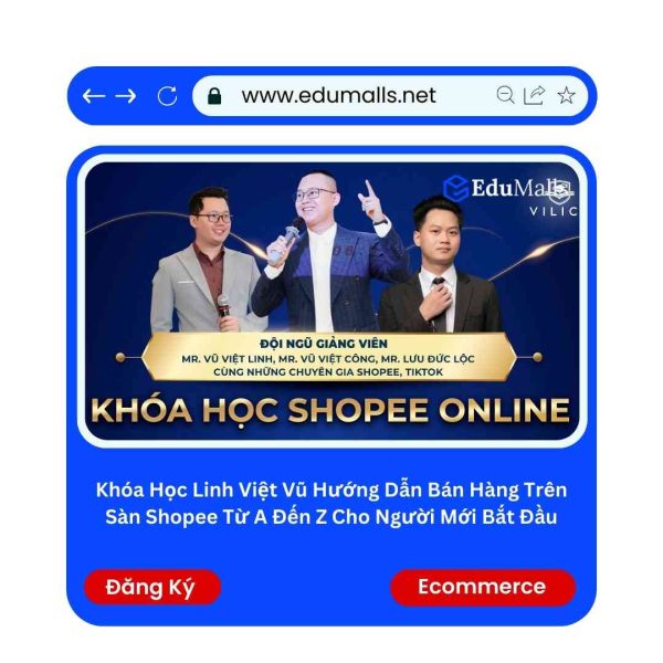 Khóa học Linh Việt Vũ Hướng Dẫn Bán Hàng Trên Sàn Shopee Từ A Đến Z Cho Người Mới Bắt Đầu | Mã: 9218