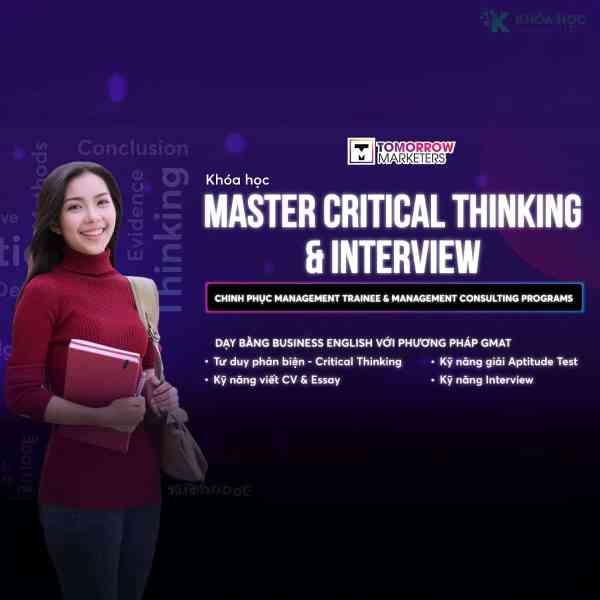 Khóa Học Master Critical Thinking & Interview Cùng Tomorrow Marketers 1 Khóa Học Master Critical Thinking & Interview Cùng Tomorrow Marketers