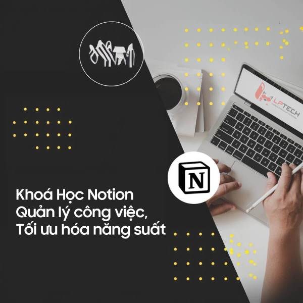 Khoá Học Notion Quản Lý Công Việc, Tối Ưu Hóa Năng Suất