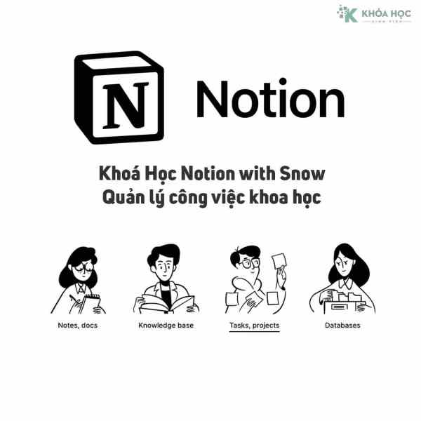 Khoá Học Notion With Snow – Quản Lý Công Việc Khoa Học 1 Khoá Học Notion With Snow – Quản Lý Công Việc Khoa Học