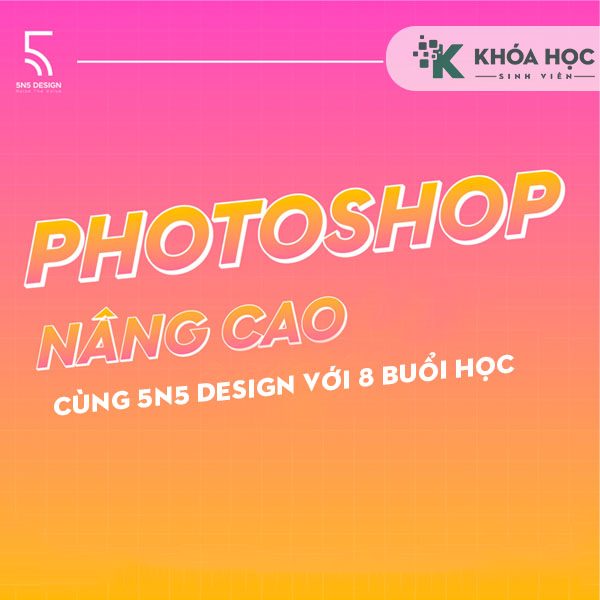 Khóa Học Photoshop Nâng Cao – 5n5 Design