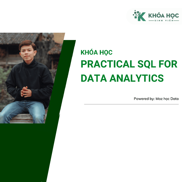 Khóa Học Practical SQL For Data Analytics 2023 Cùng Maz Nguyen 1 Khóa Học Practical SQL For Data Analytics 2023 Cùng Maz Nguyen
