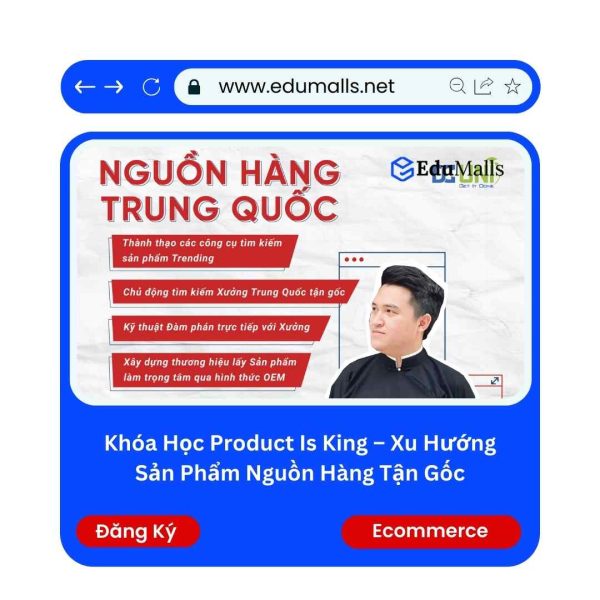 Khóa Học Product Is King – Xu Hướng Sản Phẩm Nguồn Hàng Tận Gốc | Mã: 9269