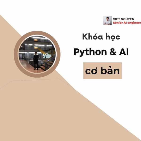 Khóa Học Python & AI Cơ Bản Cùng Việt Nguyễn AI 1 Khóa Học Python & AI Cơ Bản Cùng Việt Nguyễn AI