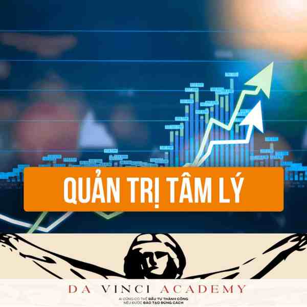 Khoá Học Quản Trị Tâm Lý Chứng Khoán Cùng Davinci Academy 1 Khoá Học Quản Trị Tâm Lý Chứng Khoán Cùng Davinci Academy