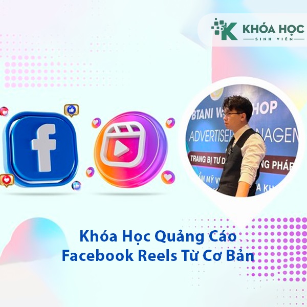 Khóa Học Quảng Cáo Facebook Reels Từ Cơ Bản Đến Nâng Cao 1 Khóa Học Quảng Cáo Facebook Reels Từ Cơ Bản Đến Nâng Cao