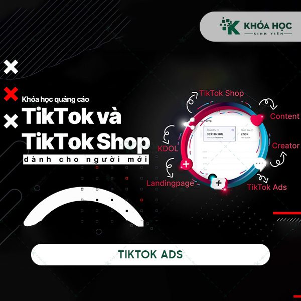 Khóa Học Quảng Cáo Tiktok Và Tiktok Ads Cơ Bản Cùng Noti.edu.vn