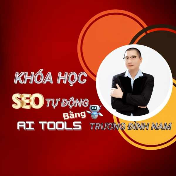 Khóa Học SEO Bằng AI Tool Cùng Trương Đình Nam 1 Khóa Học SEO Bằng AI Tool Cùng Trương Đình Nam