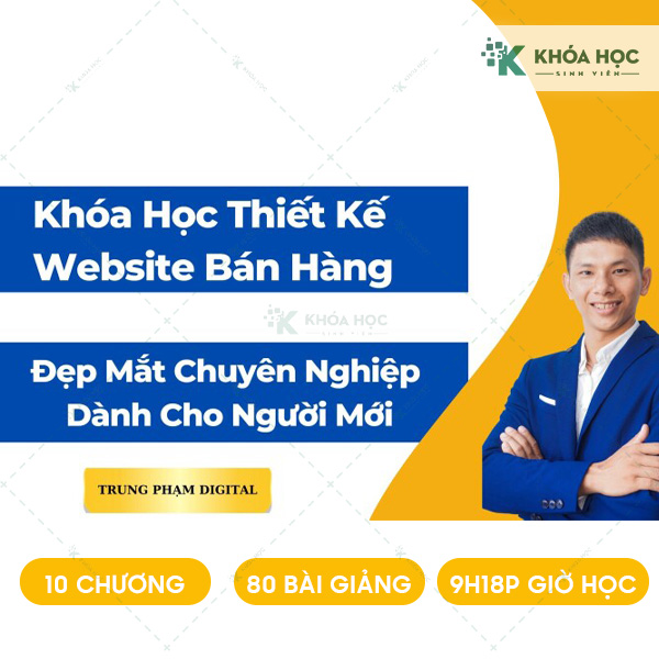 Khóa Học Thiết Kế Website Bán Hàng Đẹp Mắt Chuyên Nghiệp Dành Cho Người Mới 1 Khóa Học Thiết Kế Website Bán Hàng Đẹp Mắt Chuyên Nghiệp Dành Cho Người Mới