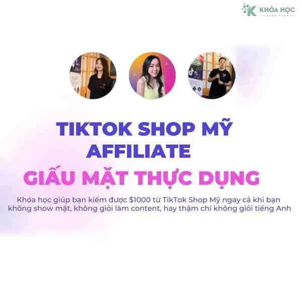 Khóa Học Tiktok Shop Mỹ Affiliate Giấu Mặt Thực Dụng 2024 Cùng Lydapotato