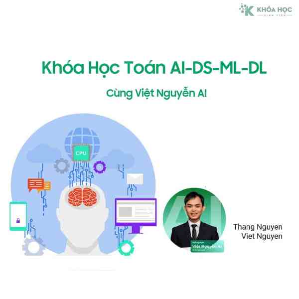 Khóa Học Toán AI-DS-ML-DL Cùng Việt Nguyễn AI 1 Khóa Học Toán AI-DS-ML-DL Cùng Việt Nguyễn AI