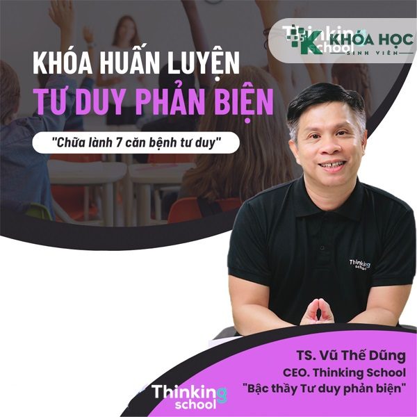 Khoá Học Tư Duy Phản Biện – 7 Căn Bệnh Tư Duy Cùng Thinkingschool