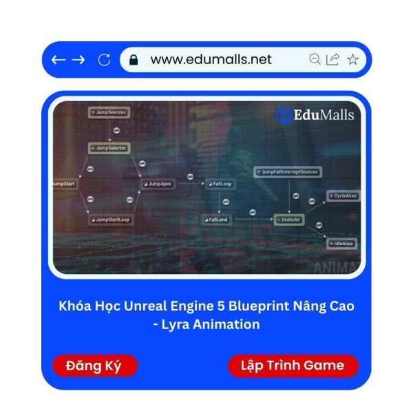 Khóa Học Unreal Engine 5 Blueprint Nâng Cao – Lyra Animation | Mã: 9324