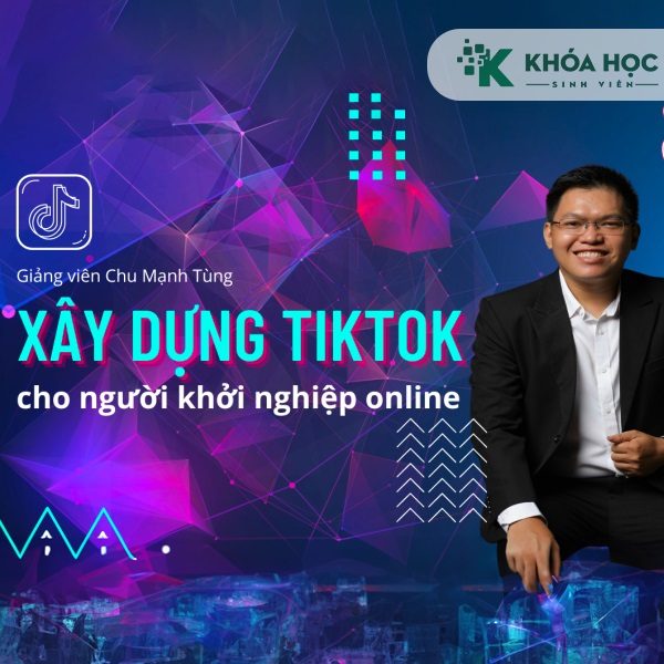 Khóa Học Xây Dựng Tiktok Dành Cho Người Khởi Nghiệp Online