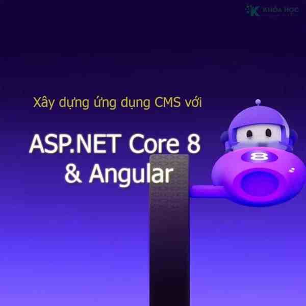 Khóa Học Xây Dựng Ứng Dụng CMS Với Aspnet Core 80 + Angular Cùng Tedu