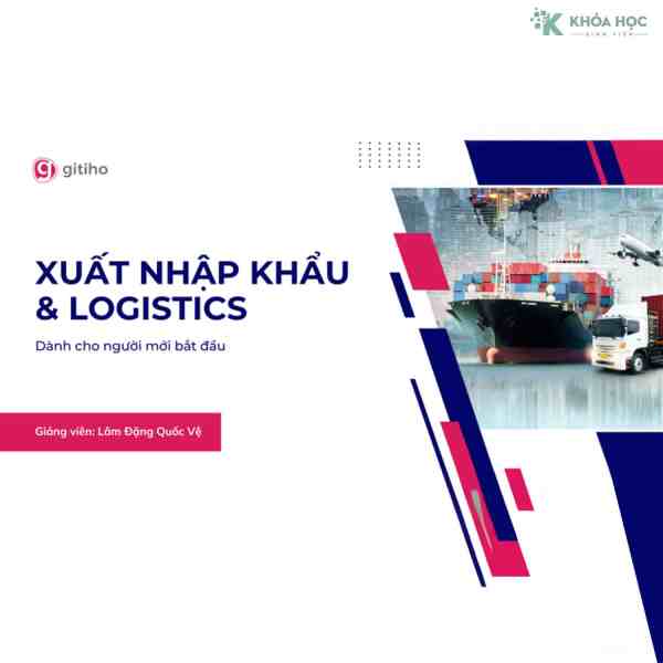 Khoá Học Xuất Nhập Khẩu & Logistics Online Cho Người Mới Bắt Đầu (Zoom Record) 1 Khoá Học Xuất Nhập Khẩu & Logistics Online Cho Người Mới Bắt Đầu (Zoom Record)