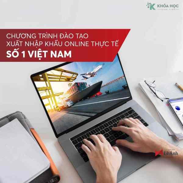Khóa Học Xuất Nhập Khẩu Online Cho Người Mới Bắt Đầu Cùng Lê Ánh
