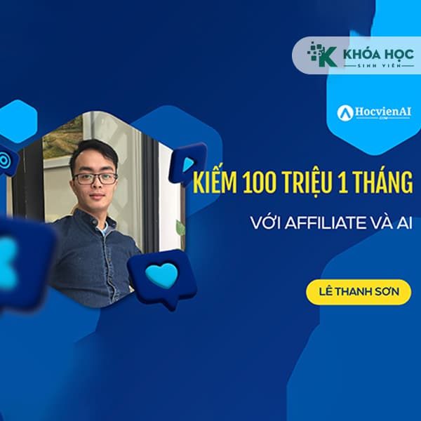Khóa Học Kiếm 100 Triệu Mỗi Tháng Với Affiliate Và AI