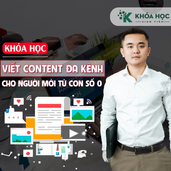 Khóa Học Kỹ Năng Viết Content Đa Kênh Cho Người Mới Bắt Đầu 1 Khóa Học Kỹ Năng Viết Content Đa Kênh Cho Người Mới Bắt Đầu