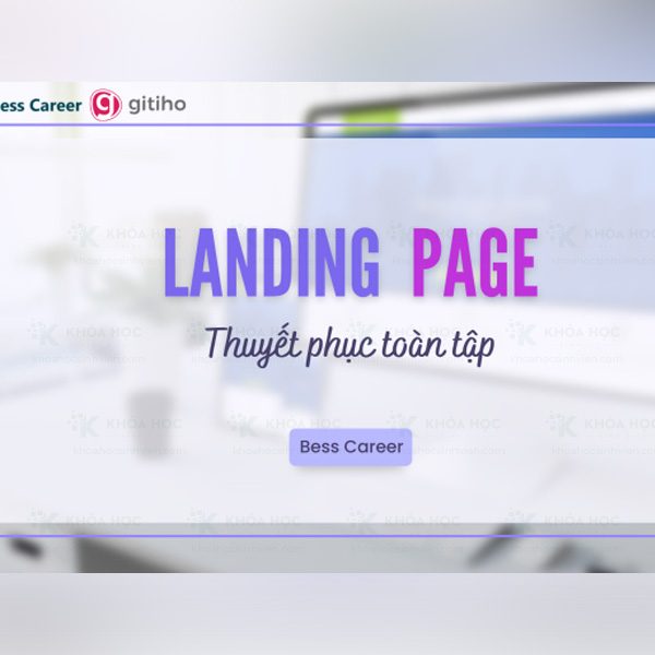 Khóa Học Landing Page Thuyết Phục Toàn Tập