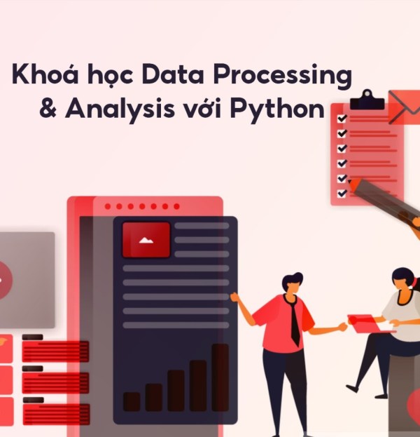 Khoá Học Data Processing & Analysis Với Python 1 Khoá Học Data Processing & Analysis Với Python