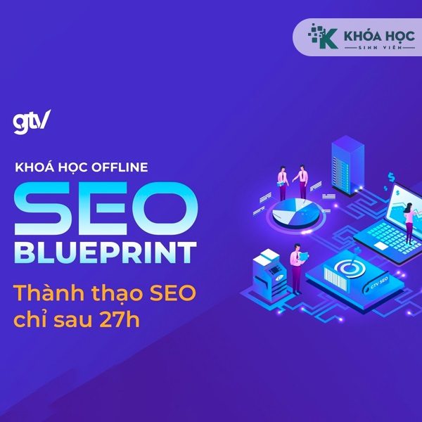 Khóa Học SEO Blueprint GTVSEO Thành Thạo SEO Chỉ Sau 27 Giờ