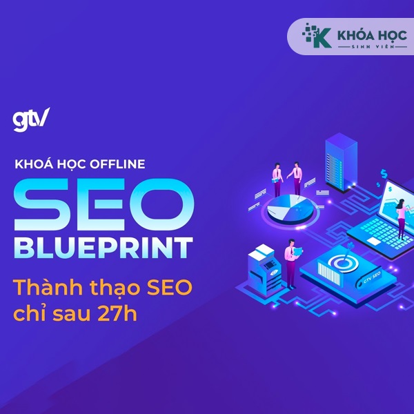 Khóa Học SEO Blueprint GTVSEO Thành Thạo SEO Chỉ Sau 27 Giờ 1 Khóa Học SEO Blueprint GTVSEO Thành Thạo SEO Chỉ Sau 27 Giờ