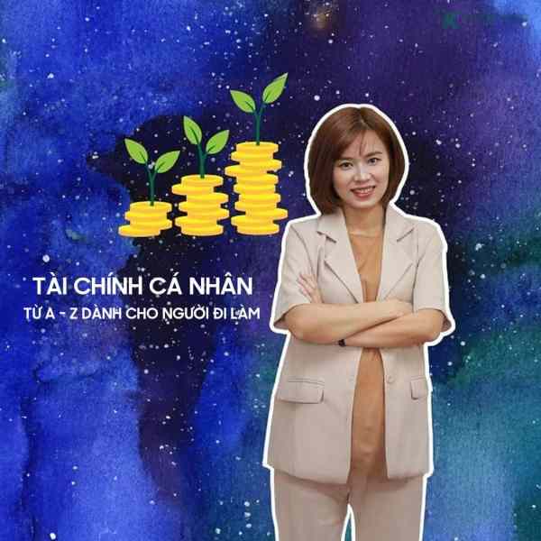 Khóa Học Tài Chính Cá Nhân Từ A – Z Dành Cho Người Đi Làm 1 Khóa Học Tài Chính Cá Nhân Từ A – Z Dành Cho Người Đi Làm